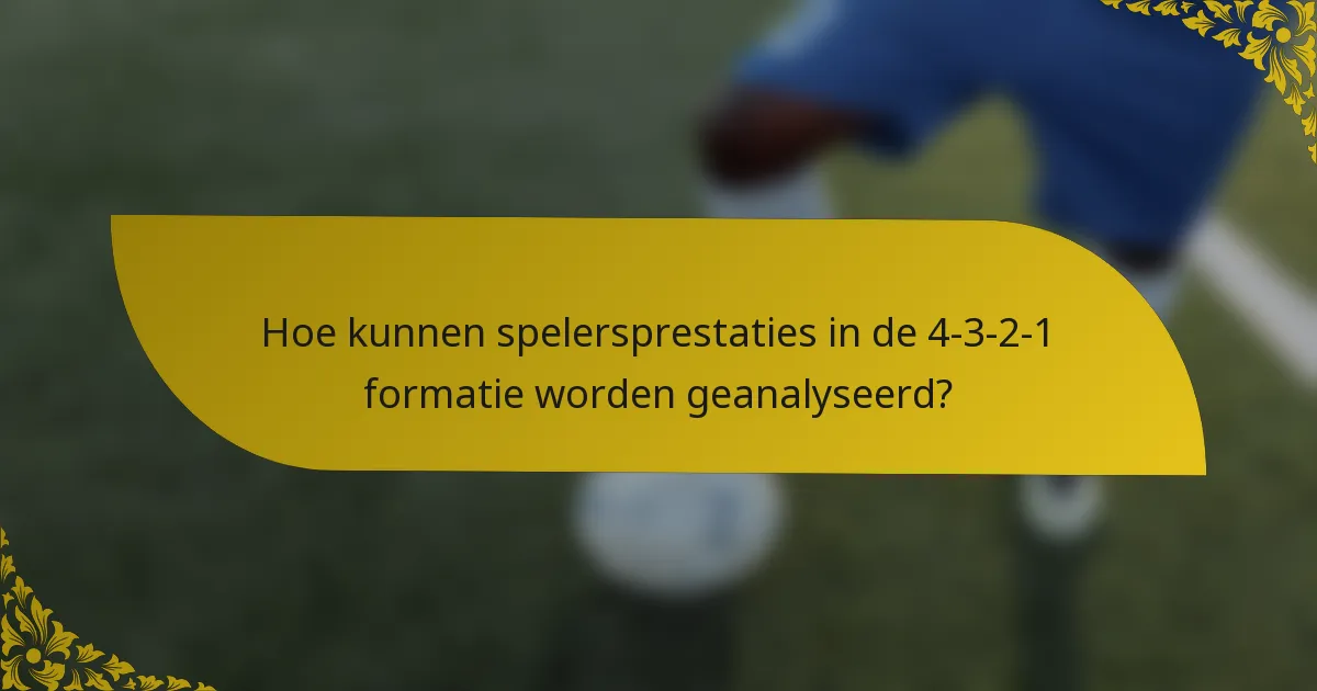 Hoe kunnen spelersprestaties in de 4-3-2-1 formatie worden geanalyseerd?