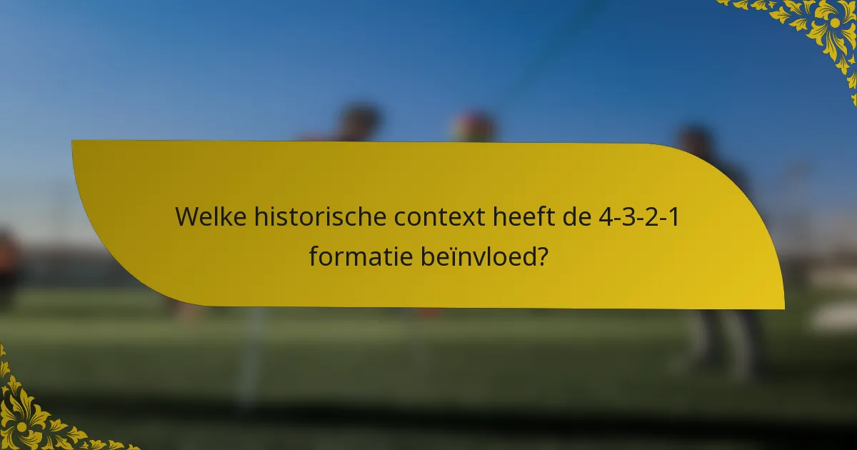 Welke historische context heeft de 4-3-2-1 formatie beïnvloed?